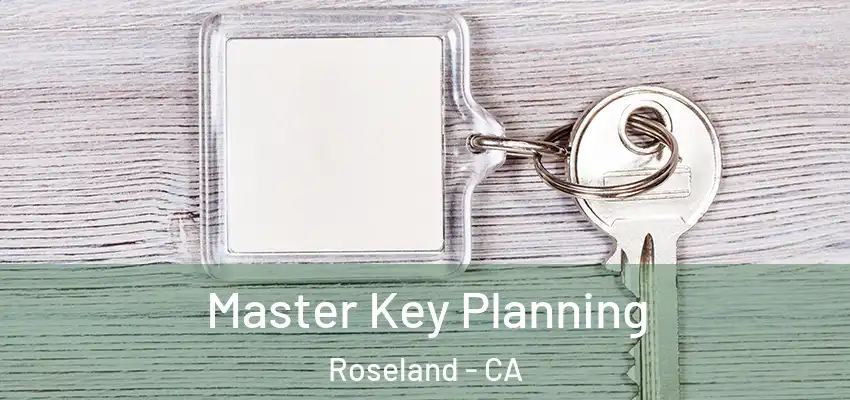  Master Key Planning Roseland - CA